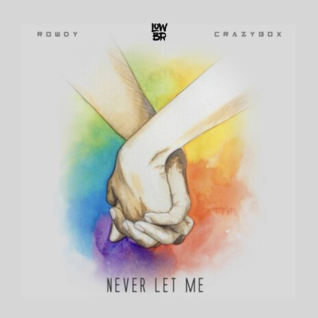 Never Let Me ft. Rowdy | Boomplay Music