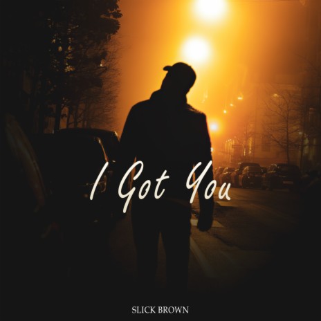 I Got You | Boomplay Music