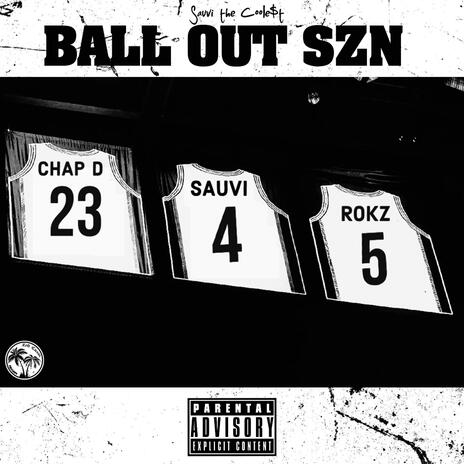 BALL OUT SZN ft. Chap D & Rokz | Boomplay Music