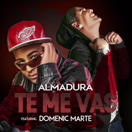 Te me vas ft. Domenic Marte | Boomplay Music