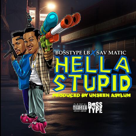 Hella Stupid ft. Sav Matic | Boomplay Music