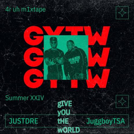 Give You The World ft. JuggboyTSA