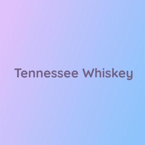 Tennessee Whiskey | Boomplay Music