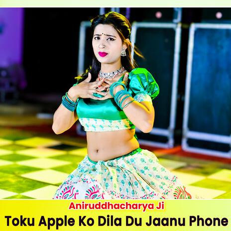 Toku Apple Ko Dila Du Jaanu Phone | Boomplay Music