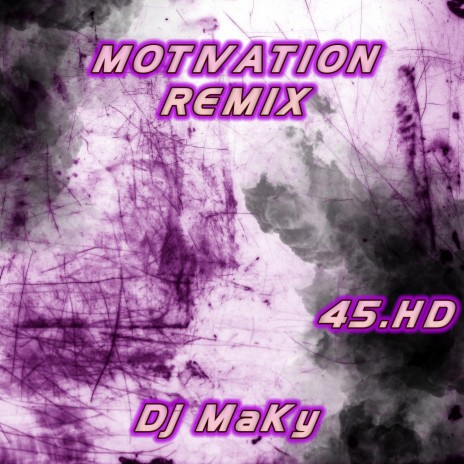 MOTIVATION (Dj MaKy Remix) ft. Dj MaKy & 45.HD | Boomplay Music
