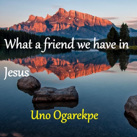 What a friend we have in Jesus | Boomplay Music