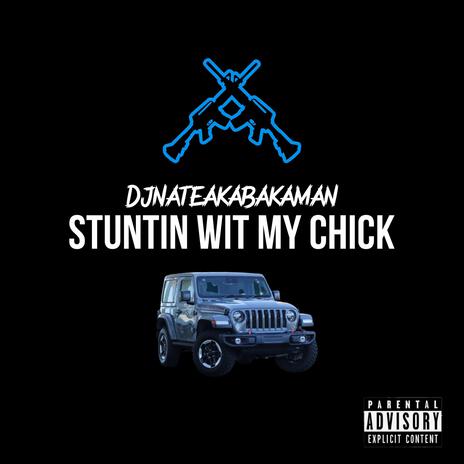 Stuntin wit my Chick | Boomplay Music
