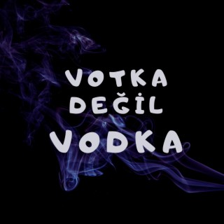 Votka değil vodka