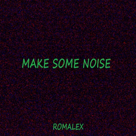 Make Some Noise | Boomplay Music