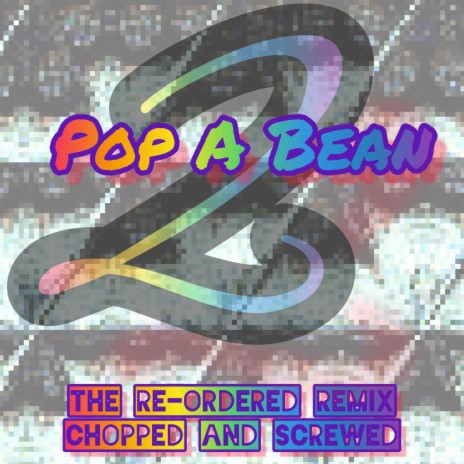 Pop a Bean (The Re-Ordered Remix) ft. Quinton Brown & Ryan Addison | Boomplay Music