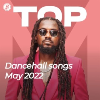 Top Dancehall Songs - May 2022