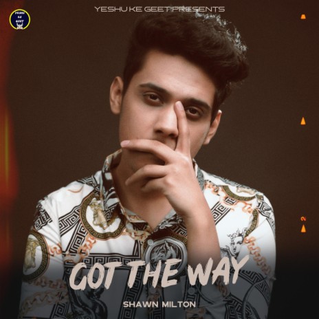 Got The Way ft. Shawn Milton | Boomplay Music