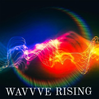 WAVVVE RISING