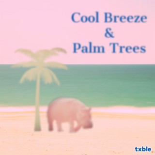 Cool Breeze & Palm Trees