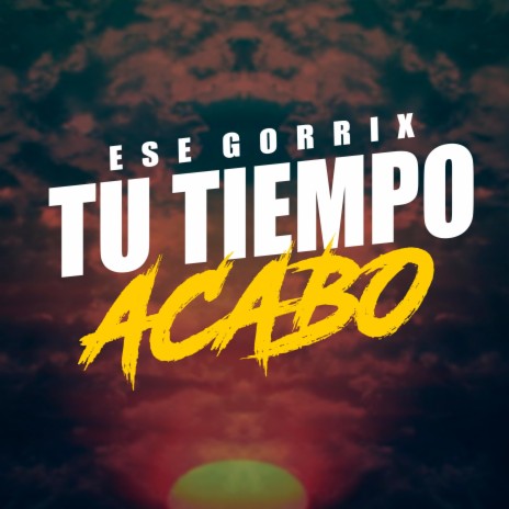 Tu Tiempo Acabo (Inédito) | Boomplay Music