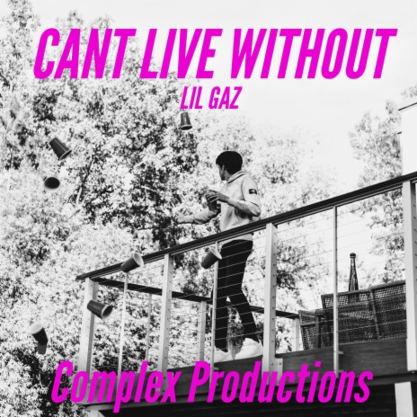 Can't Live Without ft. LIL GAZ | Boomplay Music