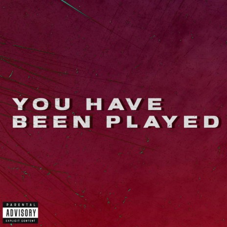 You Have Been Played | Boomplay Music