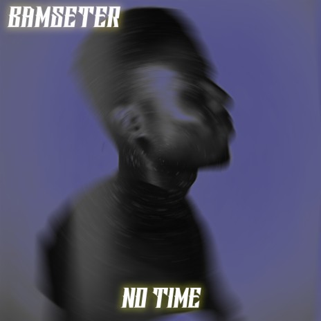 No Time | Boomplay Music