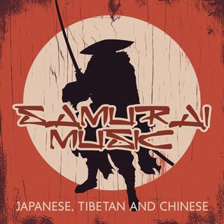 Samurai Music (Japanese, Tibetan and Chinese) - Find Daily Strength with Asian Mindfulness Meditation Experience, Traditional Japanese Music