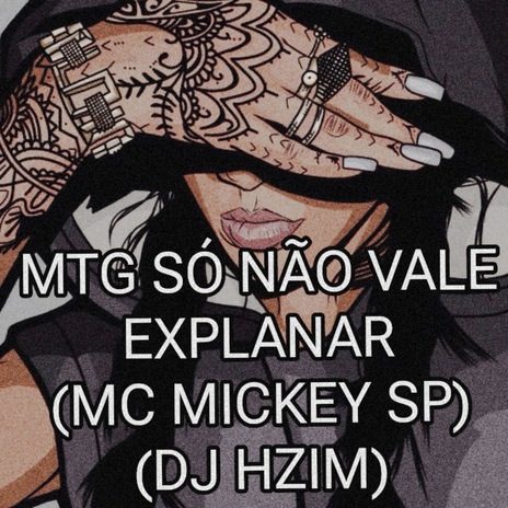 MTG SÓ NÃO VALE EXPLANAR ft. DJ HZIM | Boomplay Music