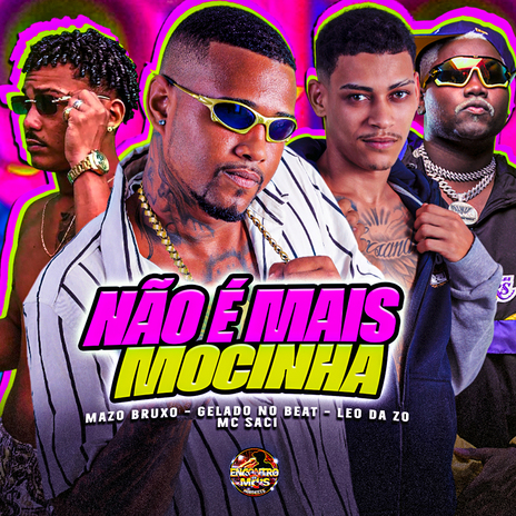 Não É Mais Mocinha ft. Leo Da Zo, MC Saci & Mazo Bruxo | Boomplay Music