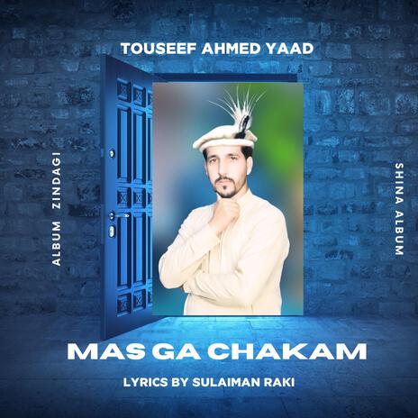 Mas Ga Chakam (Shina Song) ft. Touseef Ahmed Yaad & Sulaiman Raki | Boomplay Music