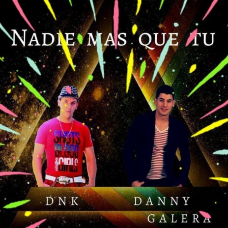 Nadie Mas Que Tu ft. DANI GALERA | Boomplay Music