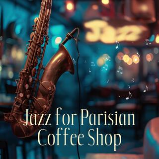 Jazz for Parisian Coffee Shop: French Restaurant & Café Lounge Club