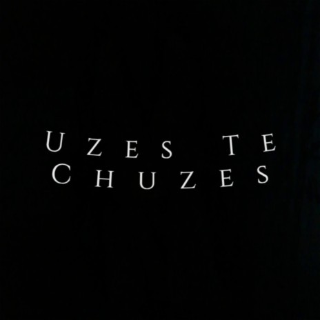 Uzes Te Chuzes | Boomplay Music
