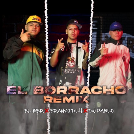 El Borracho Rmx ft. El Bier & Franko DLH | Boomplay Music