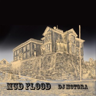 MUD FLOOD