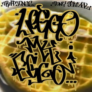 Leggo My Eggo