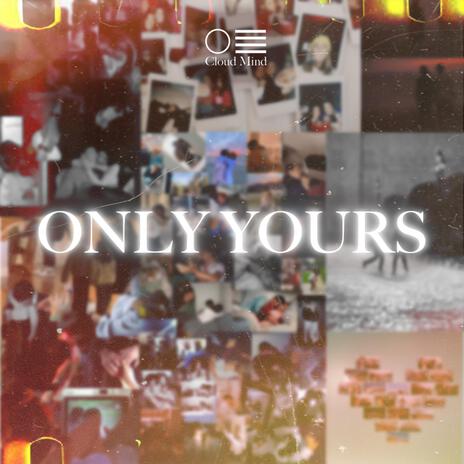 Only Yours | Boomplay Music