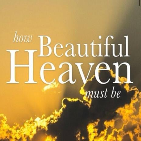 How beautiful heaven must be | Boomplay Music