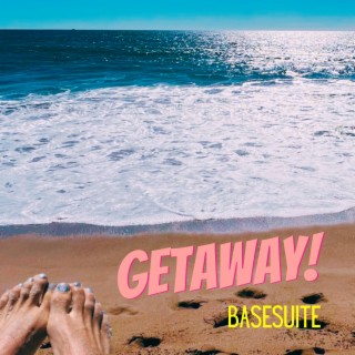 GETAWAY! lyrics | Boomplay Music