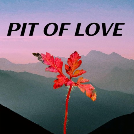 Pit of Love (stripped) | Boomplay Music