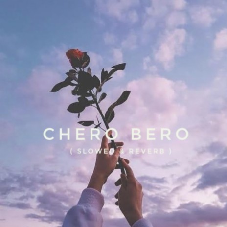 Chero Bero (Slowed & Reverb)