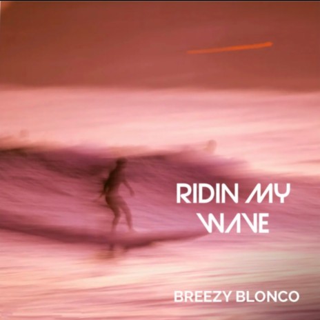 Riding my Wave | Boomplay Music