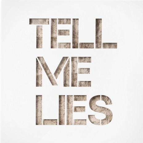 Tell me lies