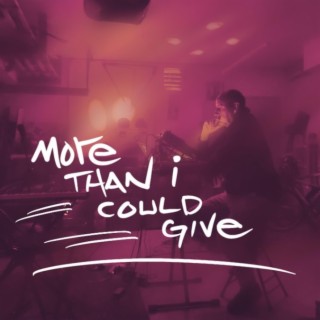 More Than I Could Give