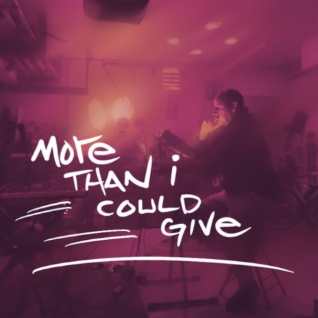 More Than I Could Give ft. Ill Poetic