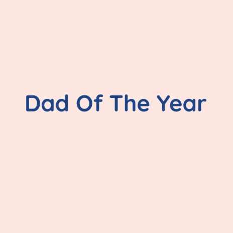 Dad Of The Year | Boomplay Music