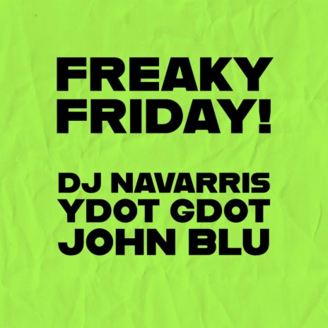 FREAKY FRIDAY (Radio Edit) ft. YdotGDot & JOHN BLU | Boomplay Music
