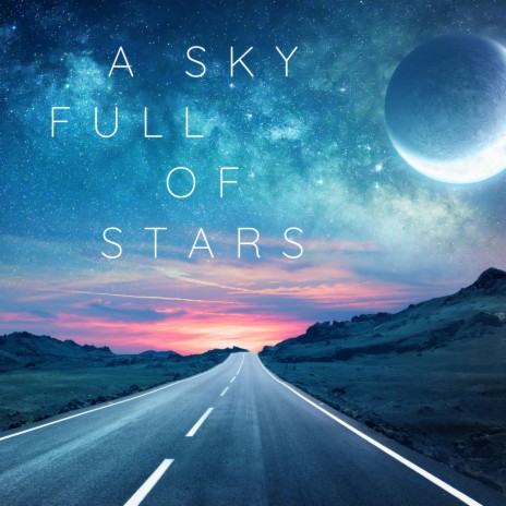 A Sky Full of Stars | Boomplay Music