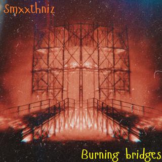 Burning Bridges