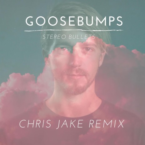 Goosebumps (Chris Jake Remix Radio Edit)