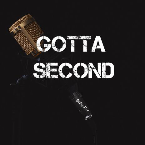 Gotta Second | Boomplay Music
