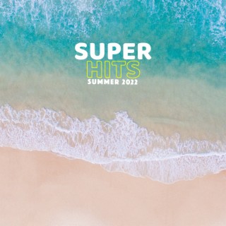 Super Hits Summer 2022