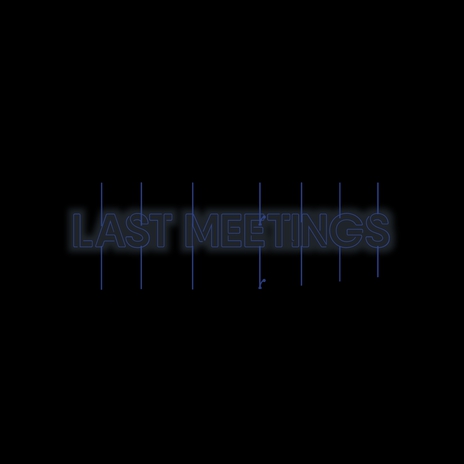 Last Meeting | Boomplay Music