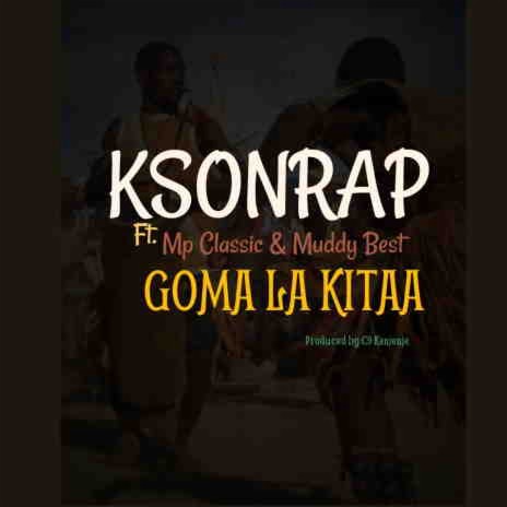 Goma La Kitaa ft. Mp Classic & Muddy Best | Boomplay Music